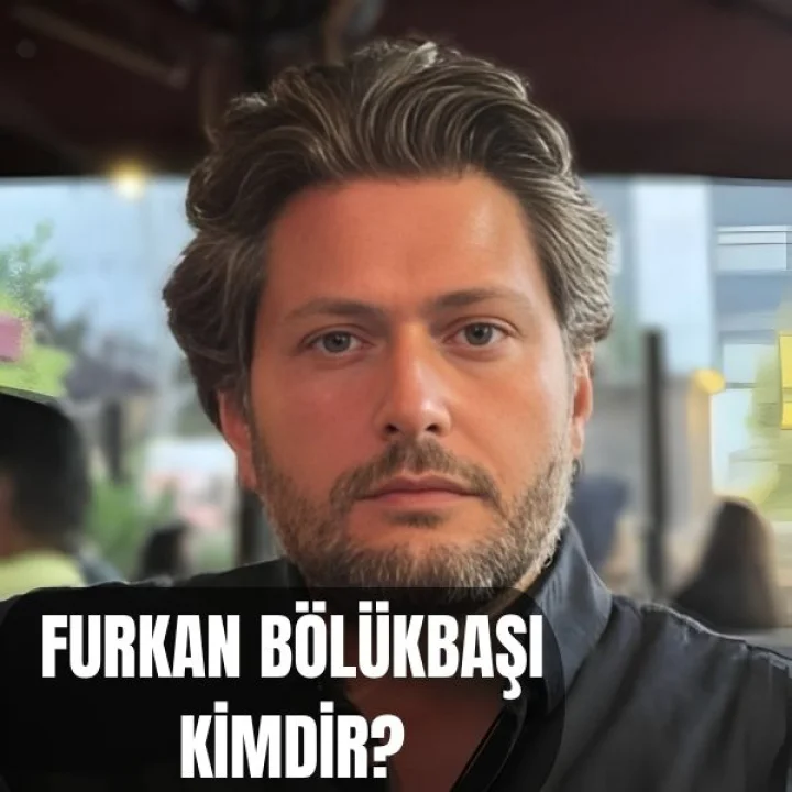 Furkan Bölükbaşı Kimdir?